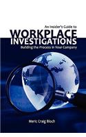 Insider's Guide to Workplace Investigations