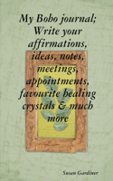 My Boho journal; Write your affirmations, ideas, notes, meetings, appointments, favourite healing crystals & much more