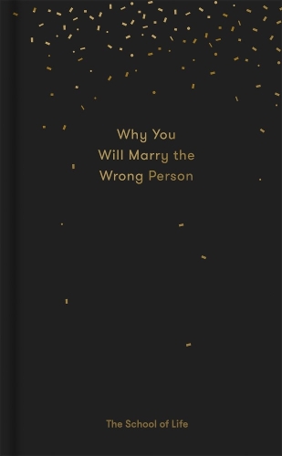 Why You Will Marry the Wrong Person