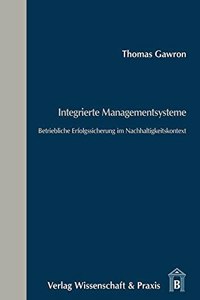 Integrierte Managementsysteme: Betriebliche Erfolgssicherung Im Nachhaltigkeitskontext