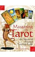 Mastering the Tarot: An Advanced Personal Teaching Guide