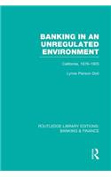 Banking in an Unregulated Environment (RLE Banking & Finance)