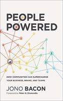 People Powered : How Communities Can Supercharge Your Business, Brand, and Teams