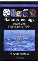 Nanotechnology: Health and Environmental Risks
