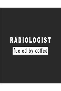 Radiologist Fueled by Coffee - Great Daily Planner Gifts for Radiologists Who Love Coffee