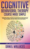 Cognitive Behavioral Therapy Course Made Simple