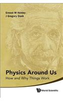 Physics Around Us: How and Why Things Work