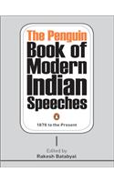 The Penguin Book of Modern Indian Speeches: 1878 to the Present