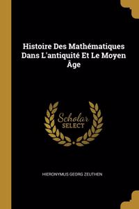 Histoire Des Mathématiques Dans L'antiquité Et Le Moyen Âge