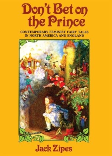 Don't Bet on the Prince: Contemporary Feminist Fairy Tales in North America and England(English)