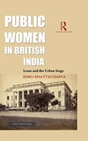 Public Women in British India: Icons and the Urban Stage