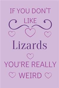 If You Don't Like Lizards You're Really Weird