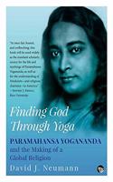 Finding God Through Yoga: Paramahansa Yogananda and the Making of a Global Religion