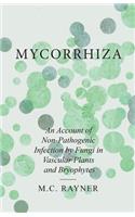 Mycorrhiza - An Account of Non-Pathogenic Infection by Fungi in Vascular Plants and Bryophytes