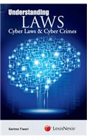 Understanding Laws– Cyber Laws & Cyber Crimes