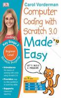 Computer Coding with Scratch 3.0 Made Easy, Ages 7-11 (Key Stage 2)