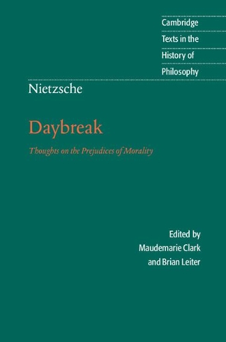 Nietzsche: Daybreak: Thoughts on the Prejudices of Morality(Cambridge Texts in the History of Philosophy)