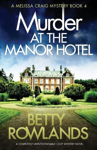 Murder at the Manor Hotel: A completely unputdownable cozy mystery novel(Melissa Craig Mystery)