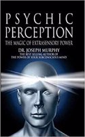 Psychic Perception The Magic of Extrasensory Power