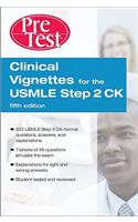 Clinical Vignettes for the USMLE Step 2 CK PreTest Self-Assessment & Review