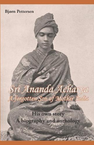 Sri Ananda Acharya - A Forgotten Son of Mother India