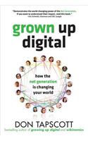 Grown Up Digital: How the Net Generation Is Changing Your World