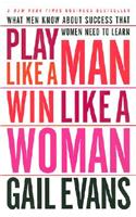 Play Like a Man, Win Like a Woman