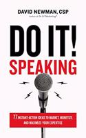 Do It! Speaking : 77 Instant-Action Ideas to Market, Monetize, and Maximize Your Expertise