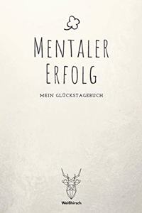 Mentaler Erfolg - Mein Glückstagebuch