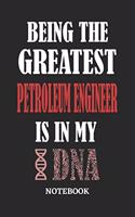 Being the Greatest Petroleum Engineer is in my DNA Notebook
