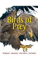 100 Facts Birds of Prey: Projects, Quizzes, Fun Facts, Cartoons