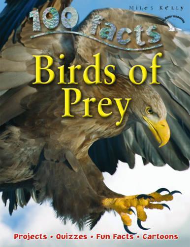 100 Facts Birds of Prey: Projects, Quizzes, Fun Facts, Cartoons