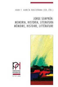 Jorge Semprún: Memoria, Historia, Literatura / Mémoire, Histoire, Littérature