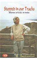 Stopped In Our Tracks : Stories Of U. G. In India