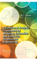 Functional Analysis Framework for Modeling, Estimation and Control in Science and Engineering