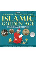 Science and Inventions of the Islamic Golden Age - Religion and Science Characteristics of Early Societies Grade 4