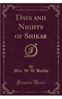 Days and Nights of Shikar (Classic Reprint)