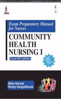 Exam Preparatory Manual for Nurses: Community Health Nursing I (As per INC Syllabus)