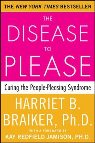 The Disease to Please: Curing the People-Pleasing Syndrome: Curing the People-Pleasing Syndrome(English)