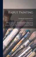 Rajput Painting; Being an Account of the Hindu Paintings of Rajasthan and the Panjab Himalayas From the Sixteenth to the Nineteenth Century, Described in Their Relation to Contemporary Thought; v.1