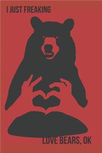 I Just Freaking Love Bears, Ok