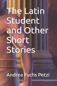 The Latin Student and Other Short Stories