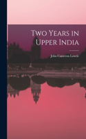Two Years in Upper India
