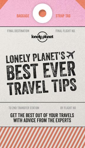 Lonely Planet's Best Ever Travel Tips 2