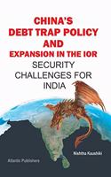 China's Debt Trap Policy and Expansion in the IOR: Security Challenges for India