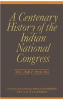 A Centenary History of the Indian National Congress: Volume V: 1964-1984