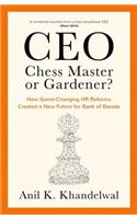 Ceo, Chess Master or Gardener?