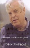 The Wars Against Saddam: Taking the Hard Road to Baghdad