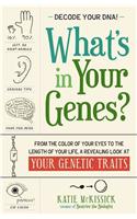 What's in Your Genes?: From the Color of Your Eyes to the Length of Your Life, a Revealing Look at Your Genetic Traits