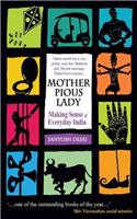 Mother Pious Lady: Making Sense of Every India